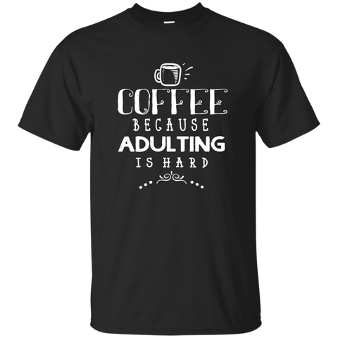 Coffee T-shirt Adulting Is Hard_black=