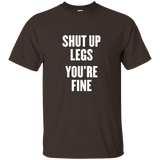 shut up legs you're fine t shirt_Black