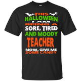 Teacher - Halloween Sore, Tired - Moody Funny Shirt_black