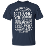 Leukemia Awareness Shirt You Don't Know How Strong Gift Tee