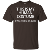 This Is My Human Costume I'm Actually A Squid T Shirt=