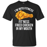 I'm Into Fitness Shirt - Fit'ness Fried Chicken In My Mouth