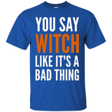 You Say Witch Like It's A Bad Thing - Funny Humor_Black