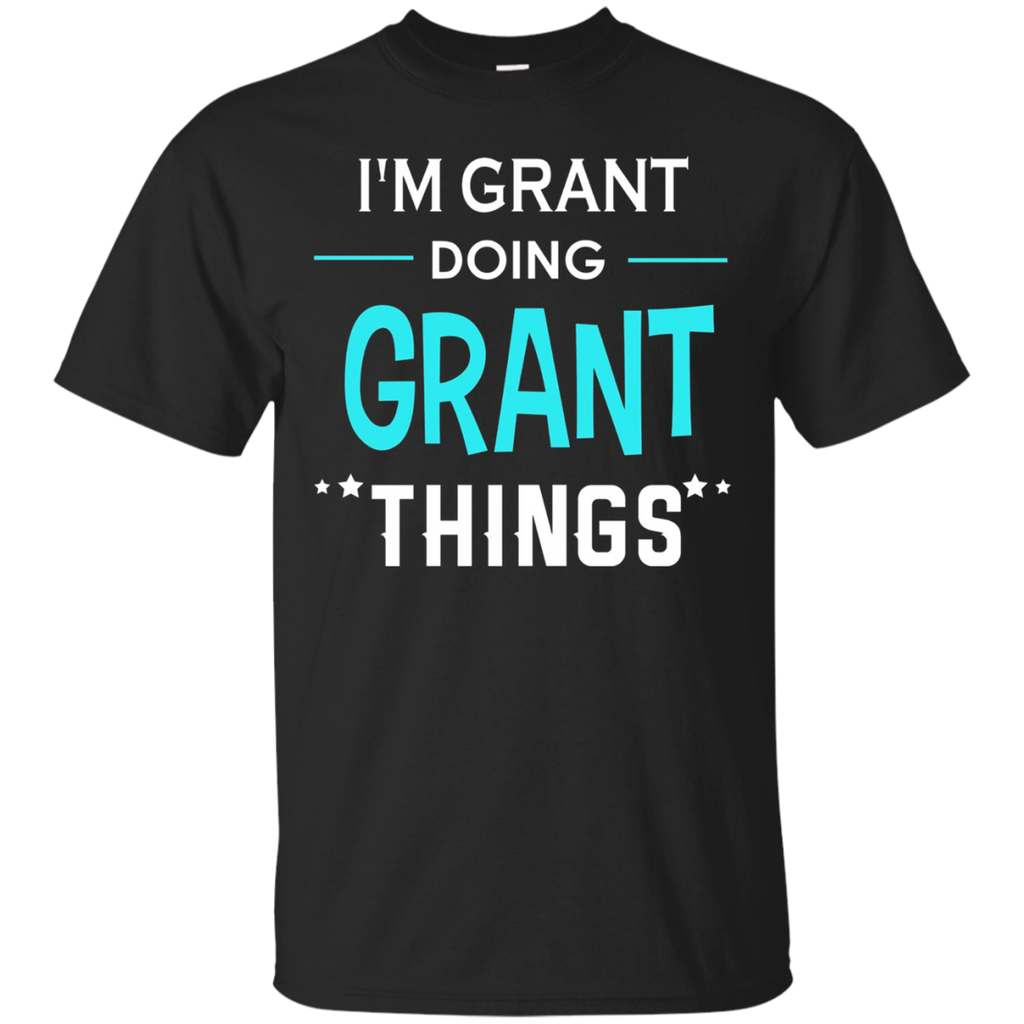 I'm Grant Doing Grant Things Funny First Name T-shirt_black=