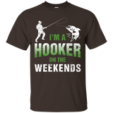 I'm A Hooker On The Weekends T-shirt Fishing Gifts Funny Tee