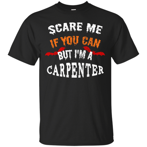 Scare Me If You Can But I'm A Carpenter Halloween T-Shirt_Black