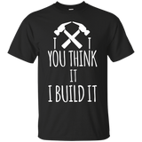 You Think It I Build It Carpenter Builder T-shirt_Black