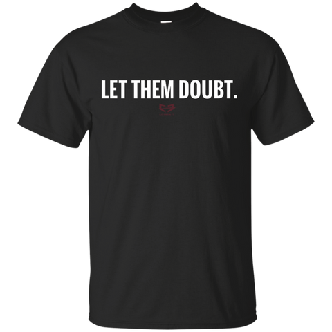 Let Them Doubt T-shirt