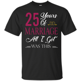 25th Happy Marriage Anniversary All I Got Is This T-shirt_black