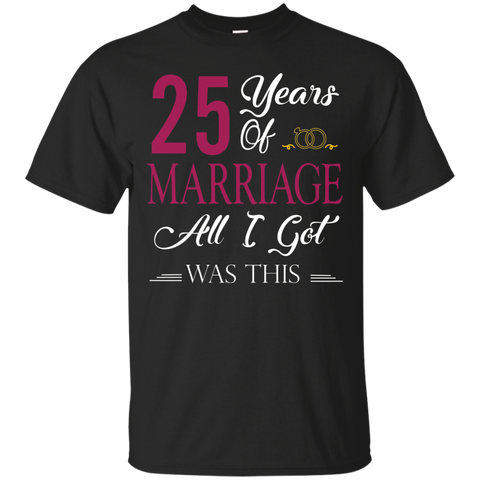 25th Happy Marriage Anniversary All I Got Is This T-shirt_black