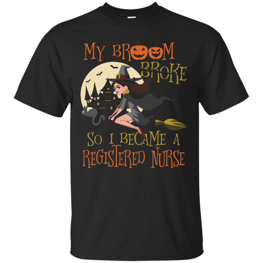 My Broom Broke So I Became Registered Nurse Shirt Halloween_Black