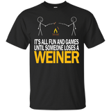 It's All Fun And Games Until Someone Loses A Weiner - Tshirt