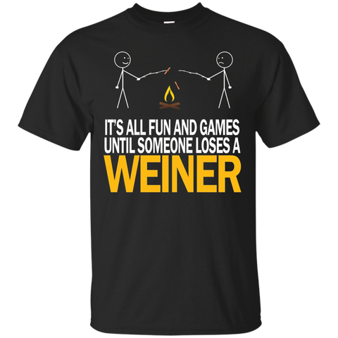 It's All Fun And Games Until Someone Loses A Weiner - Tshirt