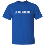 Let Them Doubt T-shirt
