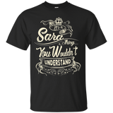 Sara Names Shirt It's Sara Thing You Wouldn't Understand_Black