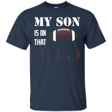 My Son Is On That Field Shirt, Football Mom Dad T Shirt_Black
