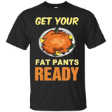 Get Your Fat Pants Ready Turkey Dinner Thanksgiving T-shirt_black