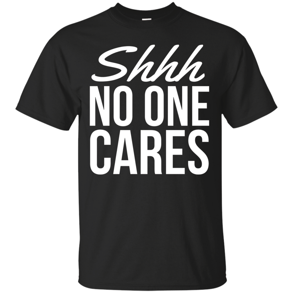 Shhh No One Cares Shirt_Black