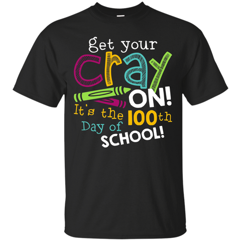 Get Your Cray On It's The 100th Day Of School T-shirt_black=