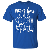 Messy Hair Scrubs Coffee Let's Do This T-Shirt Nurse Shirt_Black