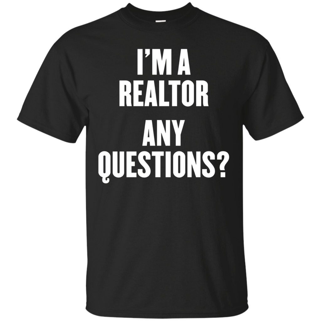 I'm A Realtor Any Questions T Shirt