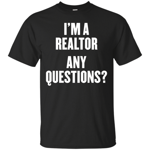 I'm A Realtor Any Questions T Shirt