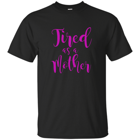 OFFICIAL Tired As A Mother T Shirt For All Ages_Black