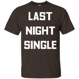Last Night Single T-shirt Funny Bachelor Bachelorette Party