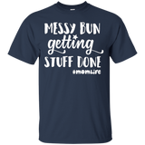 Messy Bun Getting Stuff Done Mom Life Shirts_Black