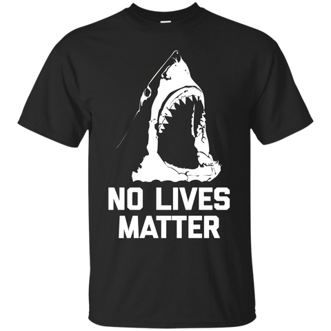 No Lives Matter T-Shirt funny saying shark novelty humor tee_Black