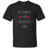 All You Need Is Love Equal Rights And Coffee T-shirt_black=