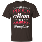 Womens I'm A Proud Mom Of A Smartass Daughter Shirt - Gift For mom_Black