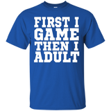 First I Game, Then I Adult T Shirt - Funny Adulting Shirt_black=