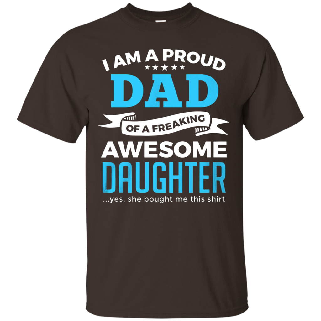 I'm A Proud Dad Of A Freaking Awesome Daughter T Shirt Gifts