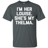 I'm Her Louise, She's My Thelma T-shirt Funny Sarcastic Cute