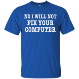 NO I WILL NOT FIX YOUR COMPUTER T-Shirt Geek Programmer Gift_Black