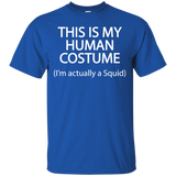 This Is My Human Costume I'm Actually A Squid T Shirt=