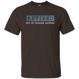 Retired Not My Problem Anymore Funny Retirement Gift T-Shirt_Black