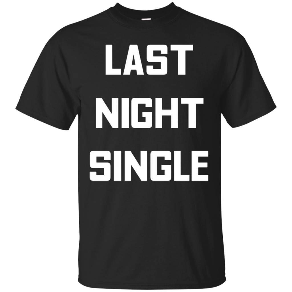 Last Night Single T-shirt Funny Bachelor Bachelorette Party