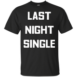 Last Night Single T-shirt Funny Bachelor Bachelorette Party