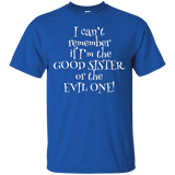Can't Remember If I'm Good Sister Or Evil One! Tshirt_black=