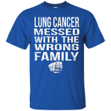 Lung Cancer Messed With The Wrong Family T Shirt