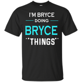 I'm Bryce Doing Bryce Things Funny First Name T-shirt_black=