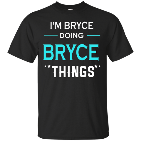 I'm Bryce Doing Bryce Things Funny First Name T-shirt_black=