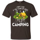 Don't Care You Stand Or Kneel Just Want Go Camping T-shirt_black