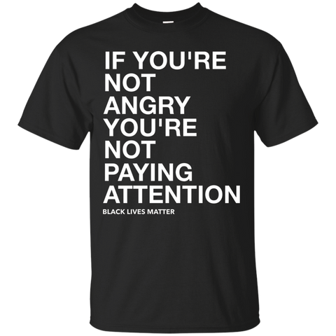 If You're Not Angry Black Lives Matter Activism