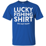 Lucky Fishing Shirt Do Not Wash T-shirt Funny Fisherman Gift