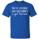 We're Getting Our Fur Babies a Pet Human Pregnancy T-Shirt_Black