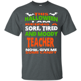 Teacher - Halloween Sore, Tired - Moody Funny Shirt_black