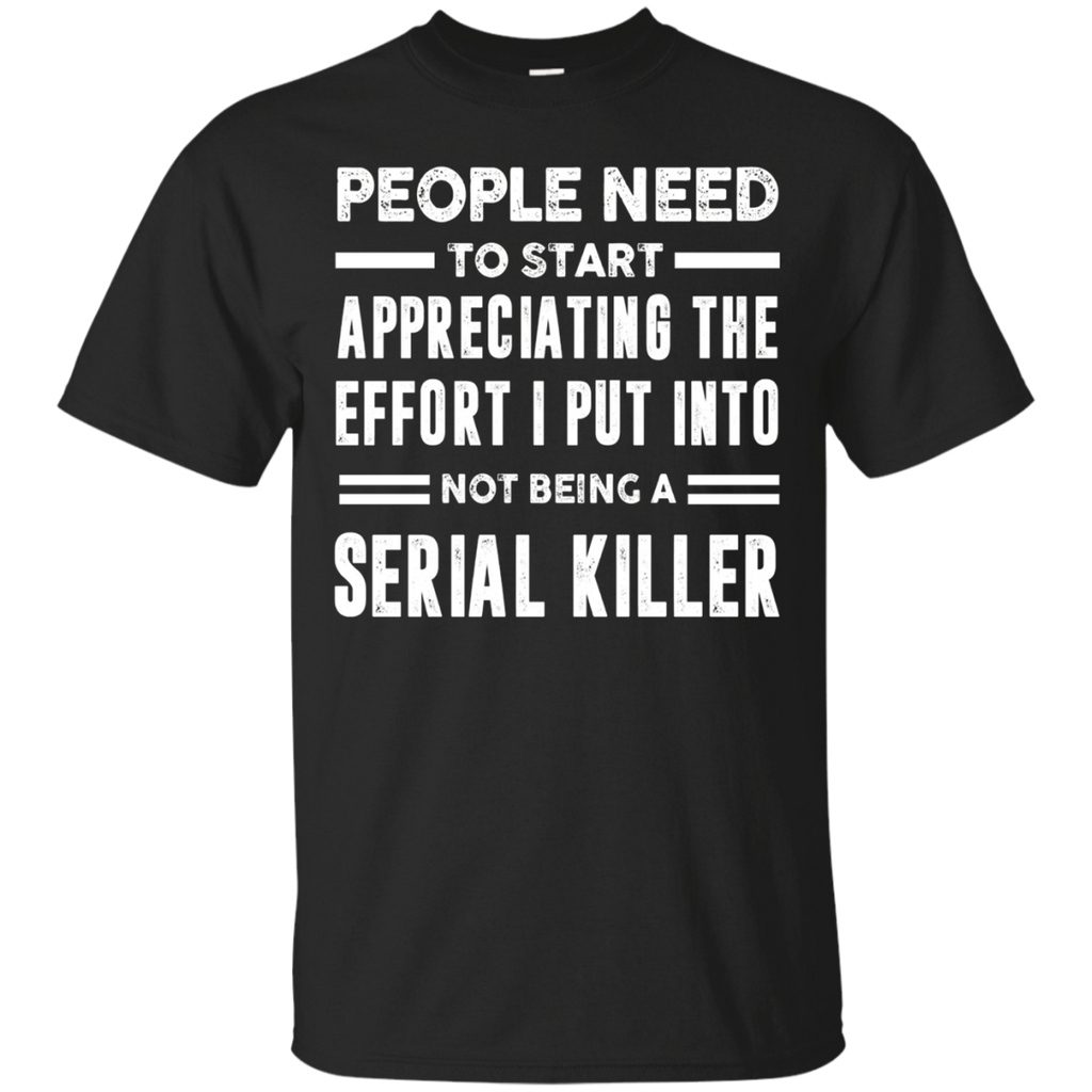 People need to start appreciating the effort i put Tshirt_Black